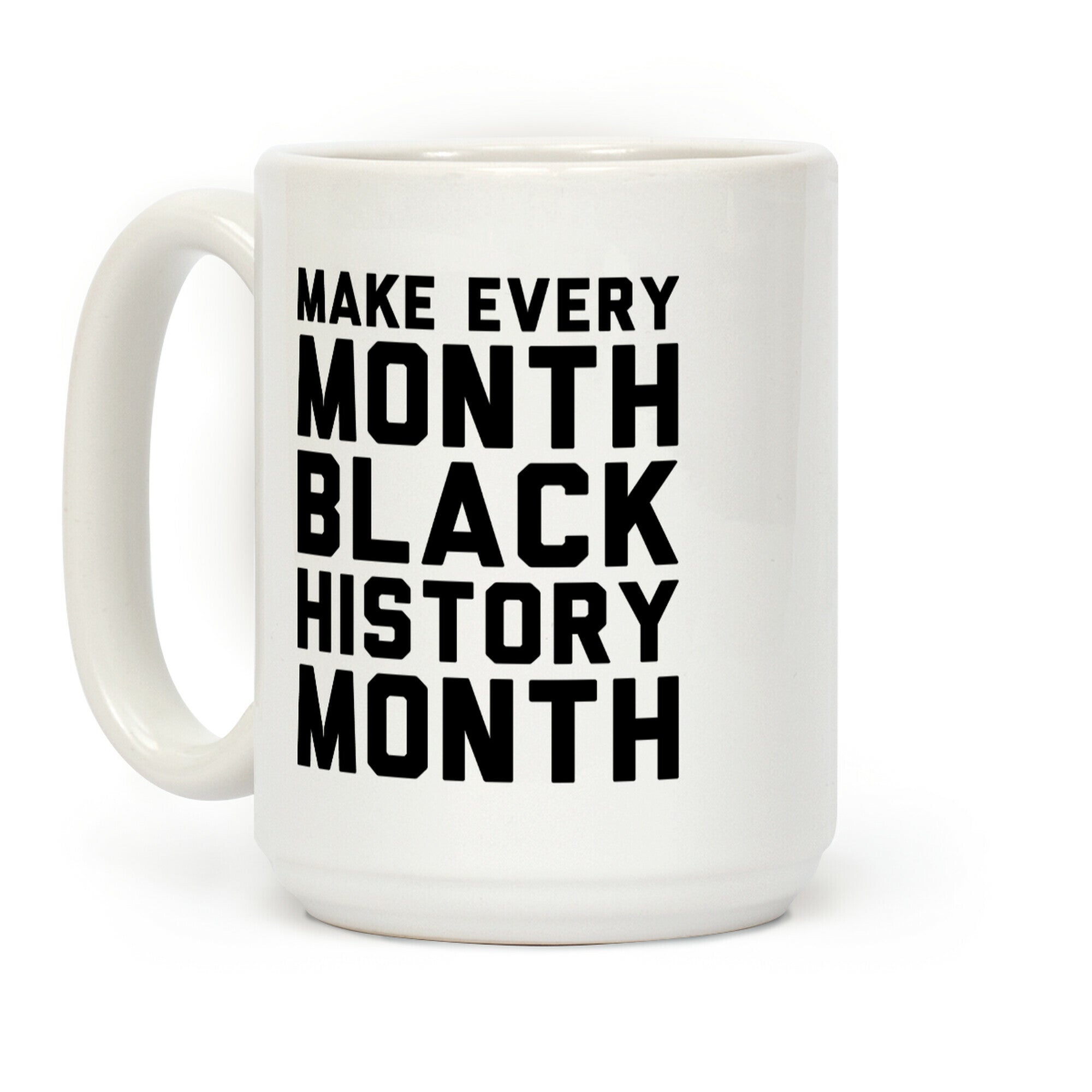 Make Every Month Black History Month Coffee Mug